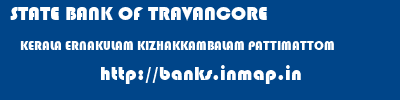 STATE BANK OF TRAVANCORE  KERALA ERNAKULAM KIZHAKKAMBALAM PATTIMATTOM  banks information 